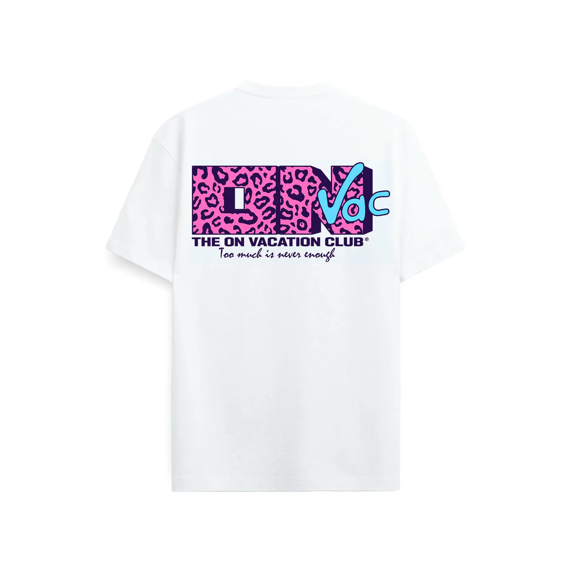 NEVER ENOUGH T-SHIRT - WHITE ON VACATION
